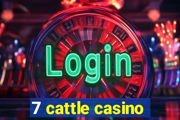 7 cattle casino